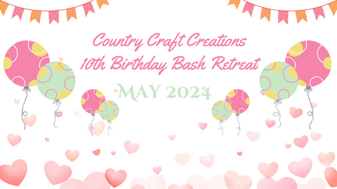 Country Craft Creations - 10th Year Birthday Celebration Retreat (VIRTUAL OPTION) May 2-3-4, 2024 - Payment in Full