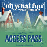 2025 Oh What Fun Virtual Retreat - Access Pass Only